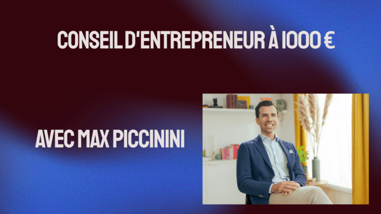 Conseil d&rsquo;Entrepreneur à 1000 € avec Max Piccinini #18