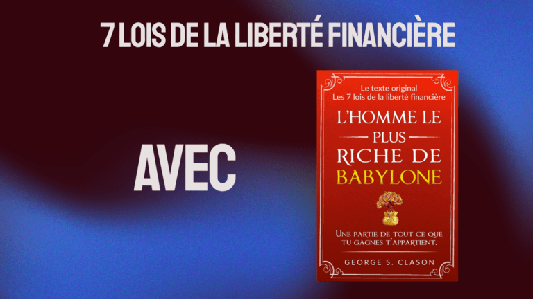 L&rsquo;Homme le Plus Riche de Babylone Avis : 7 Lois de la Liberté Financière #19