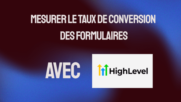 Mesurer le Taux de Conversion d&rsquo;un Formulaire : GHL vs Systeme.io #10