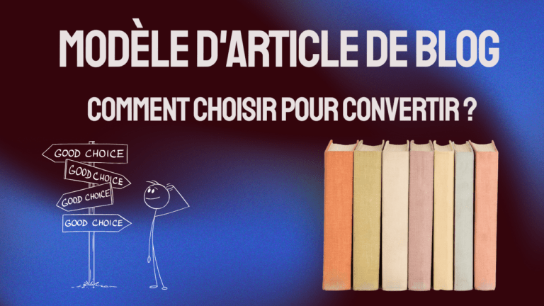 Modèle d&rsquo;Article de Blog : Comment Choisir pour Convertir ? #15