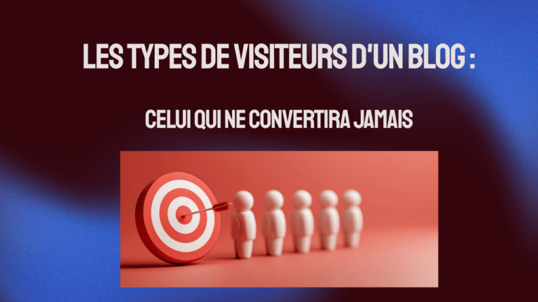 Types de visiteurs d&rsquo;un blog : celui qui ne convertira jamais — #13